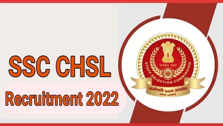 कर्मचारी चयन आयोग ने SSC CHSL 2022 परीक्षा का नोटिफिकेशन किया जारी, जानें आवेदन की आखिरी तारीख…