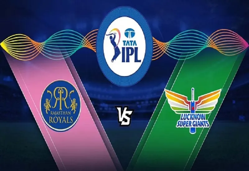 IPL 2023 : लखनऊ सुपरजाइंट्स को करना होगा राजस्थान रॉयल्स की कड़ी चुनौती का सामना 