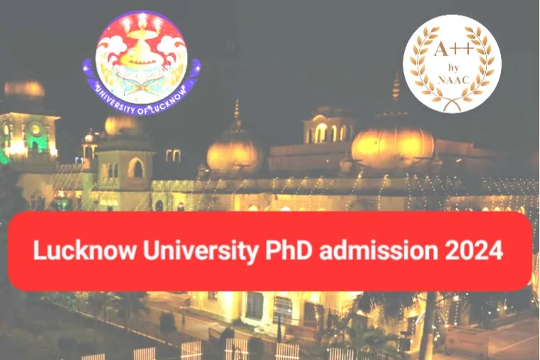 लखनऊ विश्वविद्यालय: सत्र 2023-24 की PhD प्रवेश प्रक्रिया के अंतर्गत विषयवार सीटों का ब्योरा जारी 