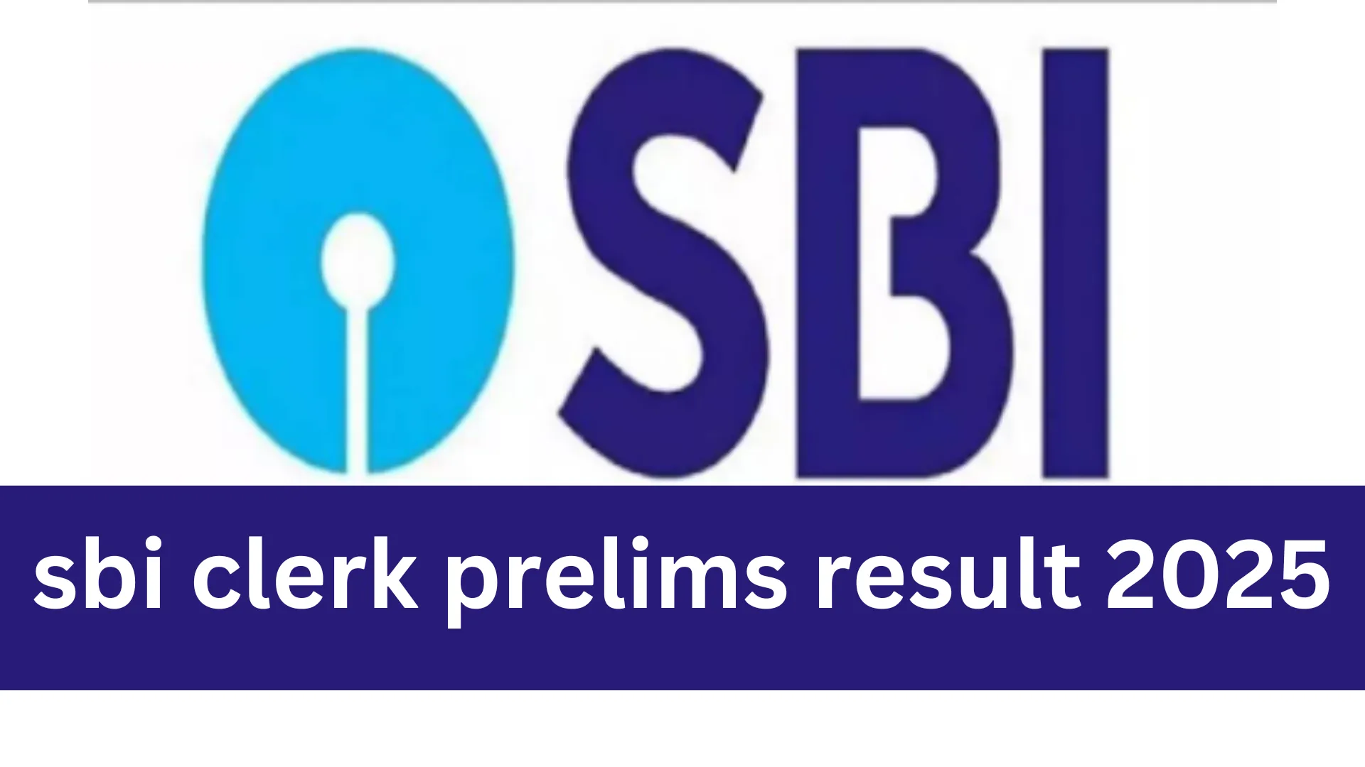 SBI Clerk Prelims : जल्द जारी होंगे SBI Clerk के नतीजे, यहां देखे अपना नाम रिजल्ट