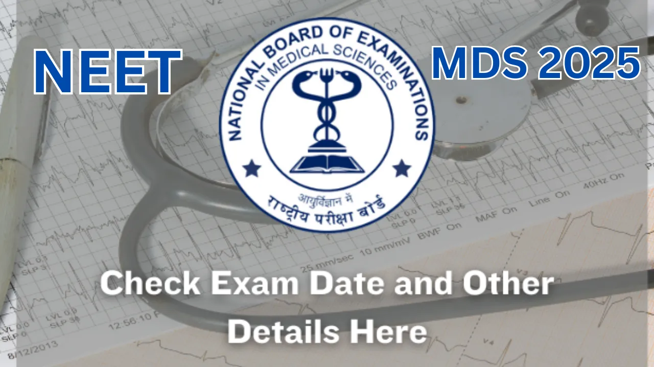 NEET MDS 2025 का काउंसलिंग शेड्यूल हुआ जारी, इस दिन से शुरू होगा रजिस्ट्रेशन, पढ़े पूरी detail