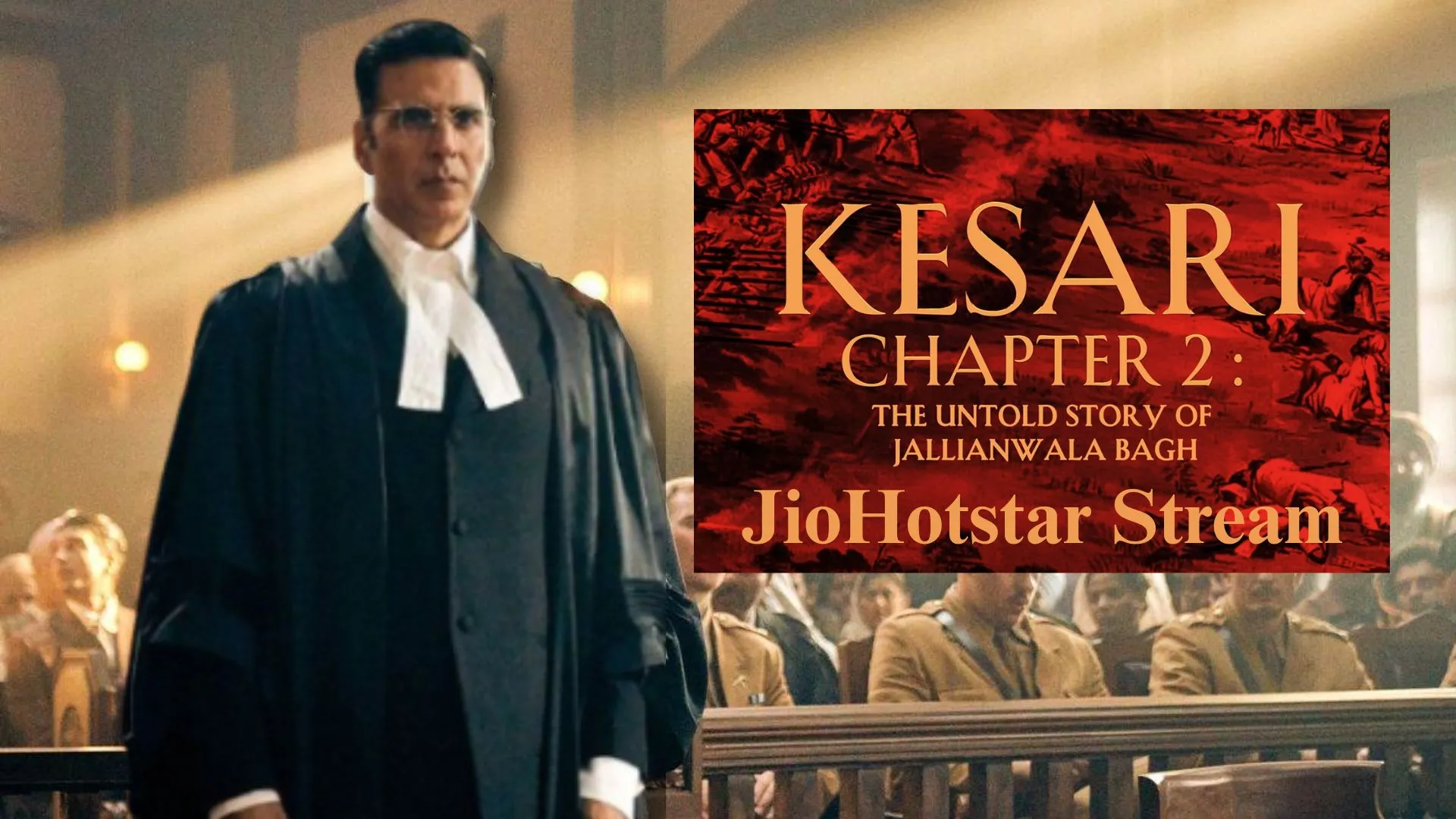 अक्षय कुमार-आर माधवन स्टारर Kesari Chapter 2 का होगा OTT प्रीमियर, जानिए कब और कहां होगी स्ट्रीमिंग 