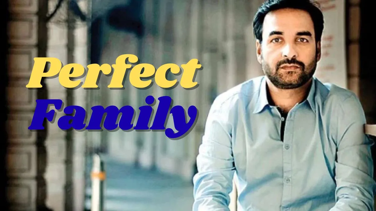  निर्माता बने पंकज त्रिपाठी, 'Perfect Family' से बतौर Producer करेंगे करियर की शुरुआत