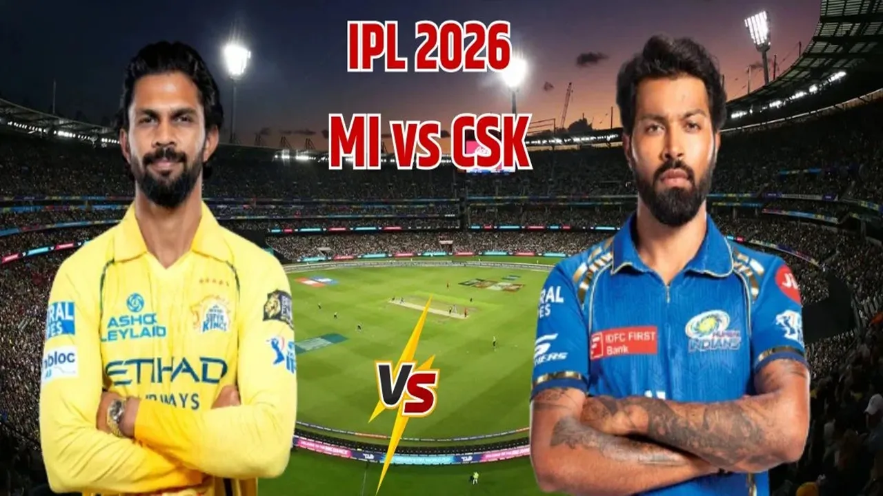 आईपीएल 2026 : चेन्नई के खिलाफ मुम्बई ने जीता टॉस, पहले  गेंदबाजी करने का लिया फैसला