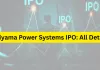 Fujiyama Power Systems: 13 नवंबर को खुलेगा फुजियामा पावर सिस्टम्स का आईपीओ, मूल्य दायरा 216-228 रुपये प्रति शेयर 