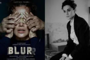 फिल्म ‘Blurr’ में डबल रोल निभाएंगी तापसी पन्नू