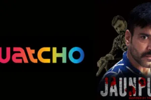 ओटीटी प्लेटफार्म वॉचो पर हुआ जौनपुर का प्रीमियर