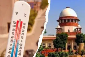 सुप्रीम कोर्ट ने केंद्र को भेजा नोटिस, भीषण गर्मी पर राष्ट्रीय दिशा निर्देशों को सख्ती से लागू करने के दिए निर्देश