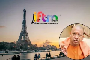 यूपी का ग्लोबल शोकेस : पेरिस में 120 देशों के सामने होगा पर्यटन स्थलों का प्रदर्शन, हर साल 3 लाख फ्रेंच पर्यटक आते हैं भारत