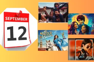 12 सितंबर को होगी धमाकेदार फिल्मों एंट्री... Audience को मिलेगा फुल ऑन मजा, देखें लिस्ट
