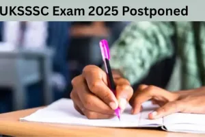 Uttarakhand UKSSSC Exam : उत्तराखंड अधीनस्थ सेवा चयन आयोग ने रद्द की स्नातक स्तरीय परीक्षा 