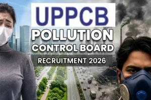 यूपी प्रदूषण नियंत्रण बोर्ड में अभियंता और सहायक वैज्ञानिकों की भर्ती, परीक्षा में बड़ा बदलाव अब इस तरह होगा एग्जाम 