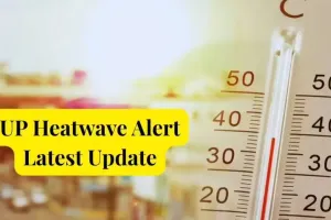 UP Weather Today : यूपी के 25 जिलों में चलेगी लू, बरकरार रहेगा भीषण गर्मी का दौर 