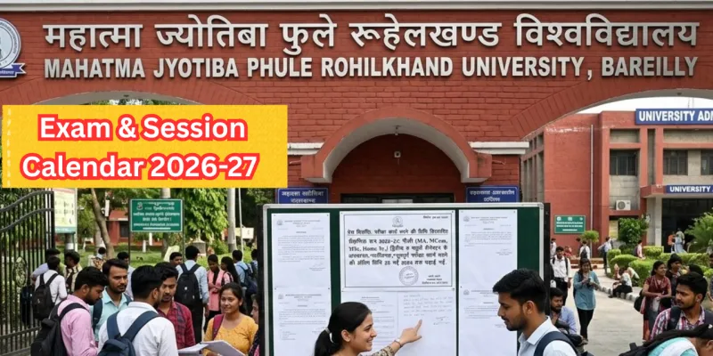 MJPRU Exam & Session Calendar: विश्वविद्यालय ने जारी किया सत्र 2026-27 का शेड्यूल, 25 जुलाई तक होंगे एडमिशन