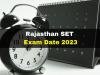 Rajasthan SET Exam 2023 : राजस्थान राज्य पात्रता परीक्षा की डेट बदली, अब इस तारीख को होगा एग्जाम