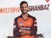 IPL 2024 : सनराइजर्स हैदराबाद से जुड़े शाहबाज अहमद, RCB में मयंक डागर की एंट्री 