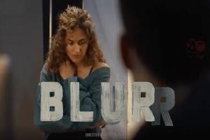 तापसी पन्नू की फिल्म ‘ब्लर’ ओटीटी मंच पर होगी रिलीज, पोस्टर से साथ सामने आई डेट