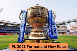 IPL New Rules: आईपीएल 2023 में क्या-क्या होगा नया, ये नए नियम बदलेंगे क्रिकेट की परिभाषा, खूब आने वाला है मजा